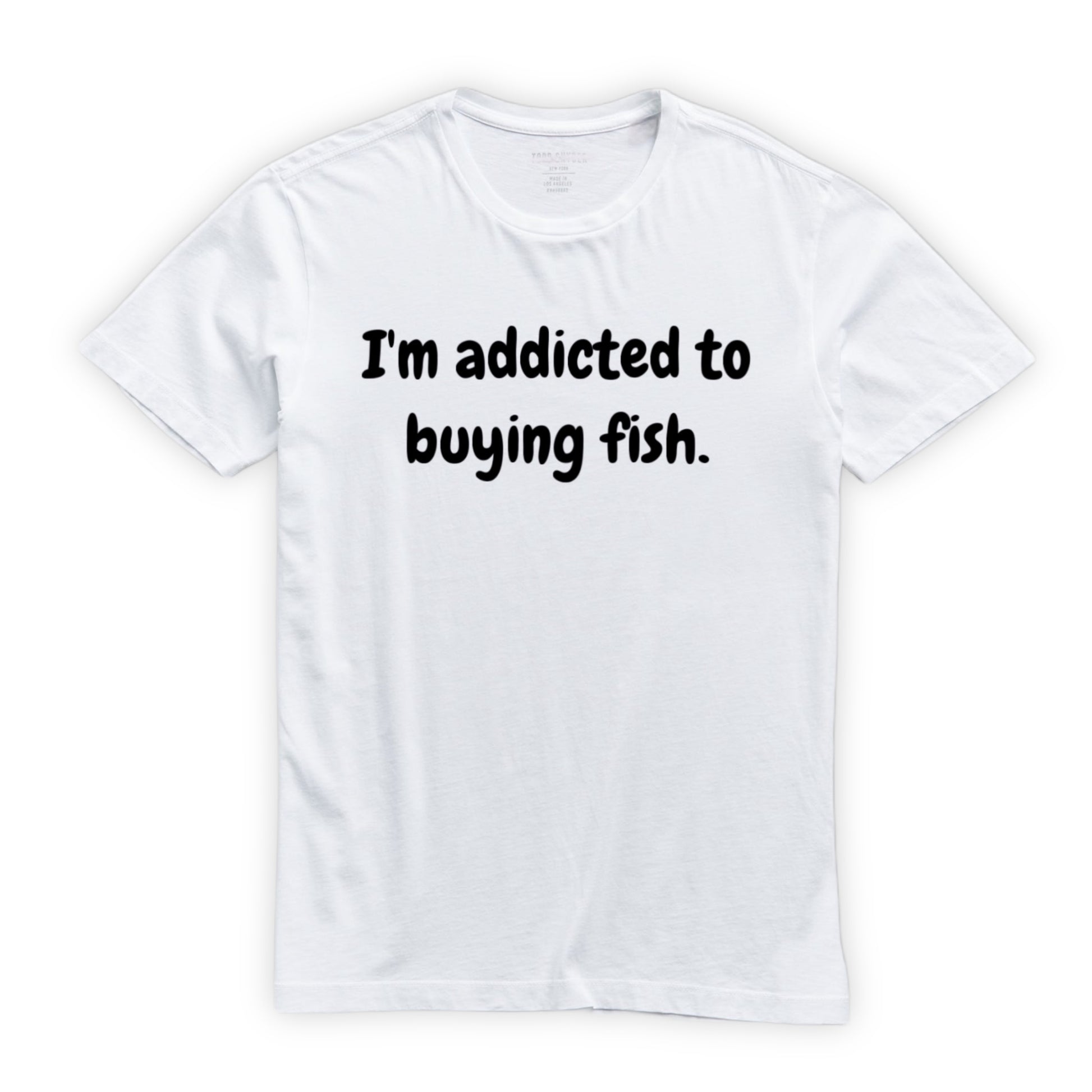 Addicted to Buying Fish T-Shirt (signed) – PC Aquatics